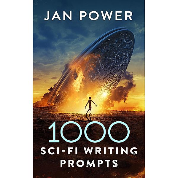 1000 Sci-Fi Writing Prompts, Jan Power