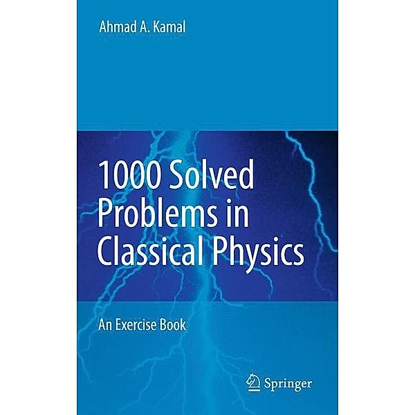 1000 Solved Problems in Classical Physics, Ahmad A. Kamal