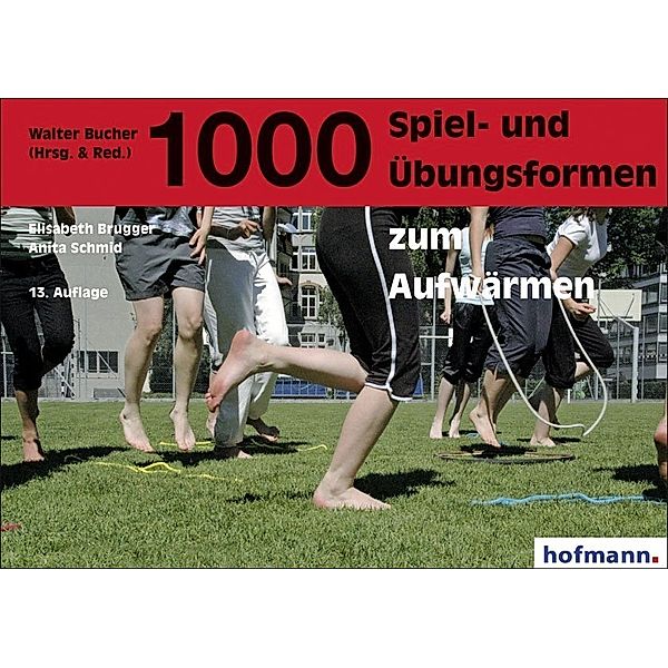 1000 Spiel- und Übungsformen zum Aufwärmen, Elisabeth Brugger, Anita Schmid, Walter Bucher