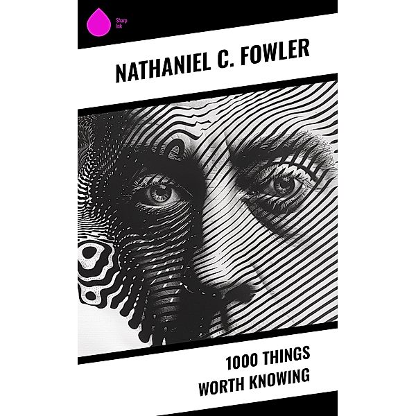 1000 Things Worth Knowing, Nathaniel C. Fowler