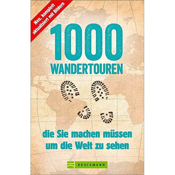 1000 Wandertouren, die Sie machen müssen, um die Welt zu sehen, Astrid Därr, Roland F. Karl, Anette Späth