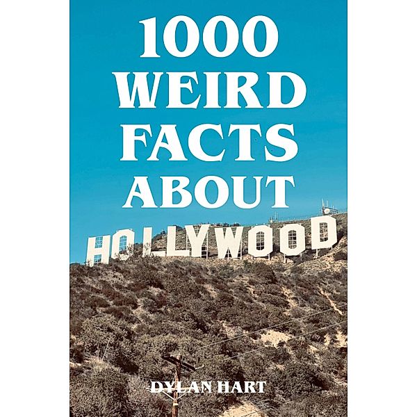 1000 Weird Facts About Hollywood, Dylan Hart