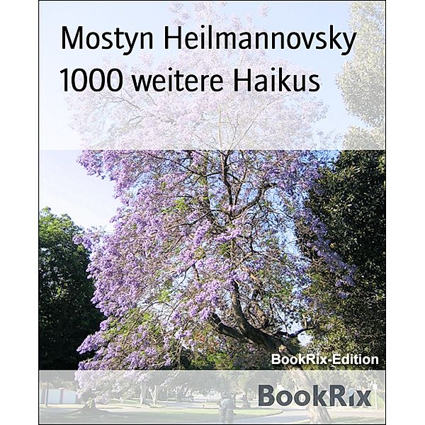 1000 weitere Haikus, Mostyn Heilmannovsky