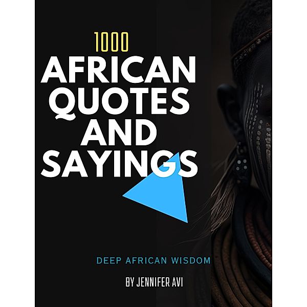 1000 Wise African Proverbs And Sayings, Jennifer Avi