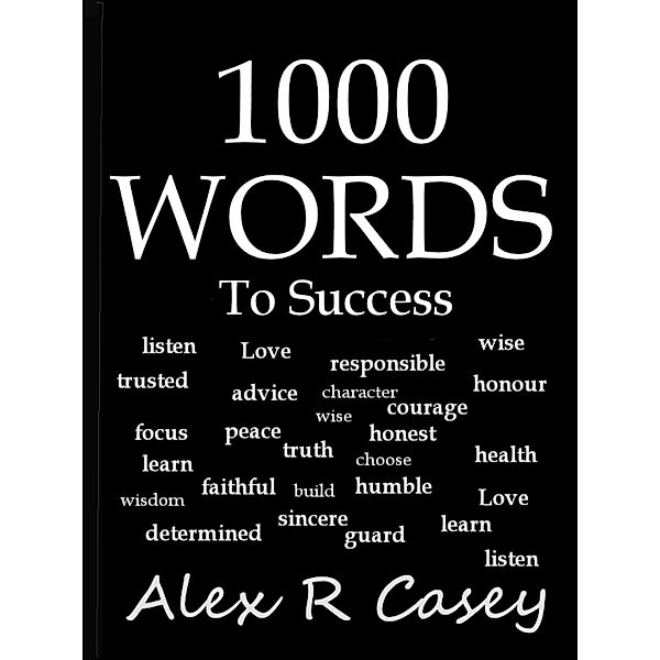 1000 Words To Success, Alex R Casey