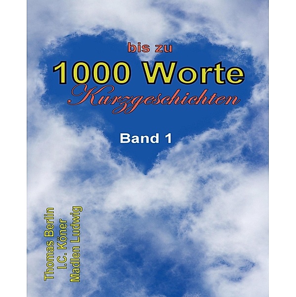 1000 Worte, Thomas Berlin, I. C. Körner, Madlen Ludwig