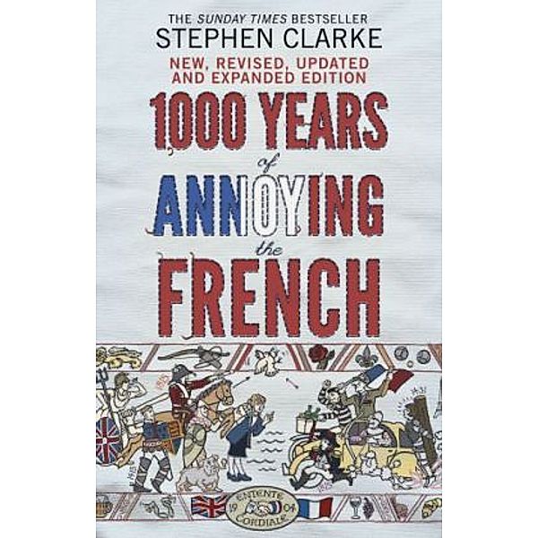 1000 Years of Annoying the French, Stephen Clarke