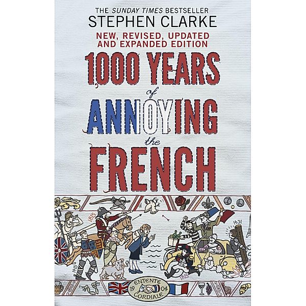 1000 Years of Annoying the French, Stephen Clarke