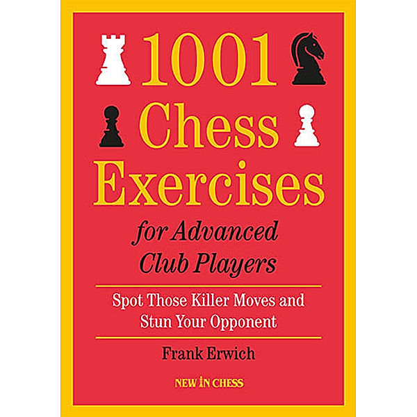 1001 Chess Exercises for Advanced Club Players, Frank Erwich
