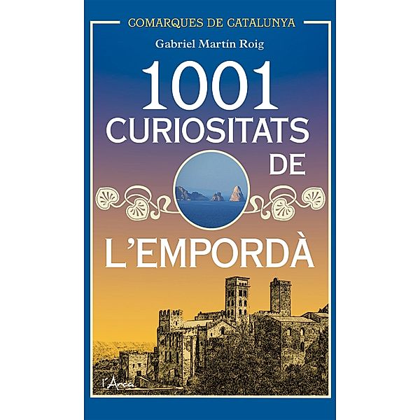 1001 Curiositats de l'Empordà / Comarques de Catalunya, Gabriel Martín Roig
