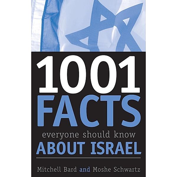 1001 Facts Everyone Should Know about Israel, Mitchell G. Bard, Moshe Schwartz