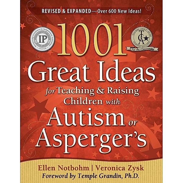 1001 Great Ideas for Teaching and Raising Children with Autism Spectrum Disorders, Veronica Zysk, Ellen Notbohm