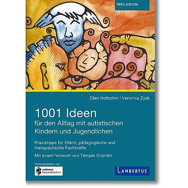 1001 Ideen für den Alltag mit autistischen Kindern und Jugendlichen, Ellen Notbohm, Veronica Zysk, Georg Theunissen