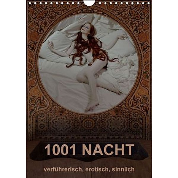 1001 NACHT - verführerisch, erotisch, sinnlich (Wandkalender 2016 DIN A4 hoch), Beat Frutiger
