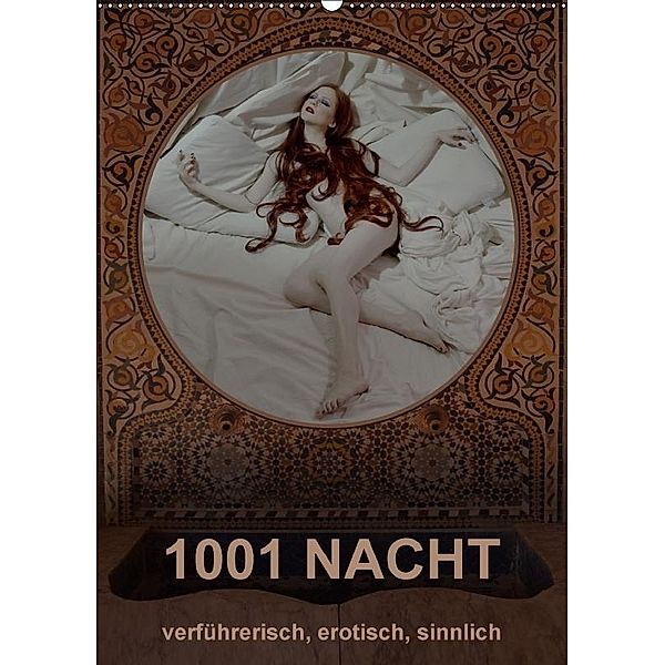 1001 NACHT - verführerisch, erotisch, sinnlich (Wandkalender 2017 DIN A2 hoch), fru.ch