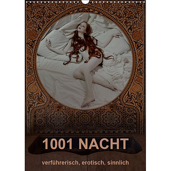 1001 NACHT - verführerisch, erotisch, sinnlich (Wandkalender 2019 DIN A3 hoch), Fru.ch