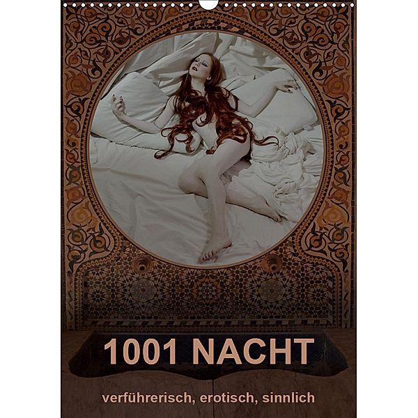 1001 NACHT - verführerisch, erotisch, sinnlich (Wandkalender 2021 DIN A3 hoch), Fru.ch