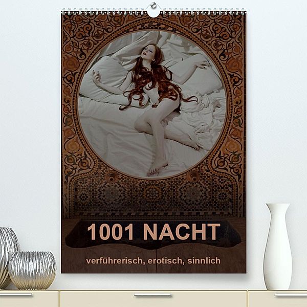 1001 NACHT - verführerisch, erotisch, sinnlich (Premium-Kalender 2020 DIN A2 hoch)