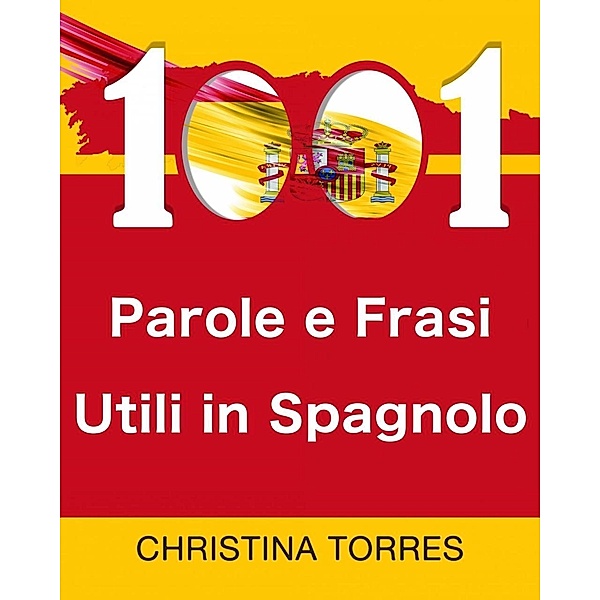 1001 Parole e Frasi Utili in Spagnolo, Christina Torres