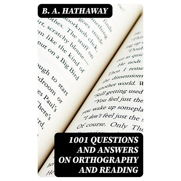 1001 Questions and Answers on Orthography and Reading, B. A. Hathaway