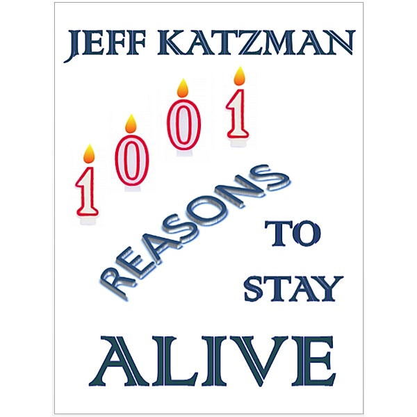 1001 Reasons to Stay Alive, Jeff Katzman