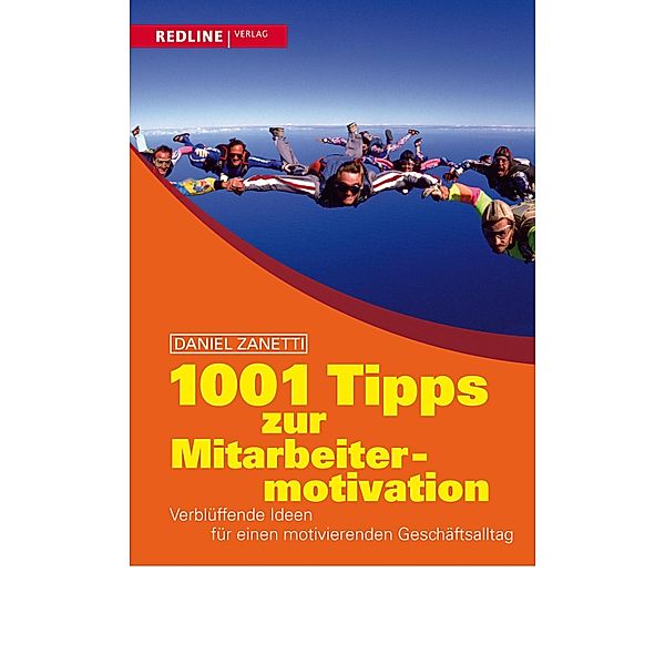 1001 Tipps zur Mitarbeitermotivation / Colours of Business, Daniel Zanetti