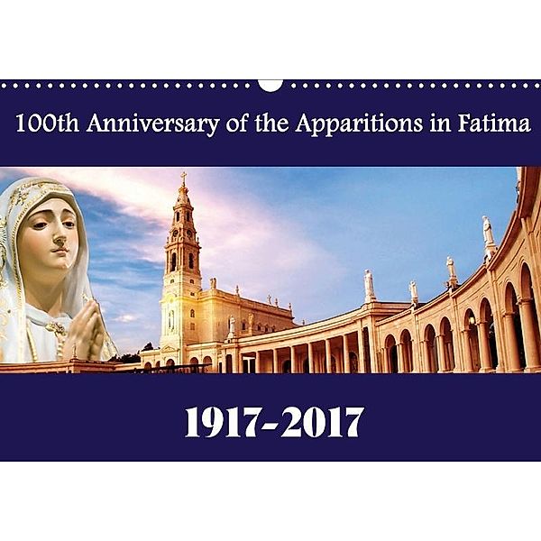 100th Anniversary of the Apparitions in Fatima 1917-2017 (Wall Calendar 2017 DIN A3 Landscape), Atlantismedia