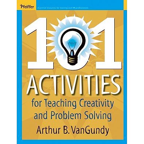 101 Activities for Teaching Creativity and Problem Solving, Arthur B. Vangundy