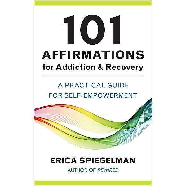 101 Affirmations for Addiction & Recovery, Erica Spiegelman