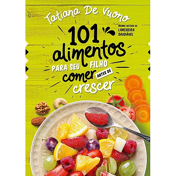 101 alimentos para seu filho comer antes de crescer, Tatiana de Vuono