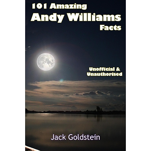 101 Amazing Andy Williams Facts, Jack Goldstein