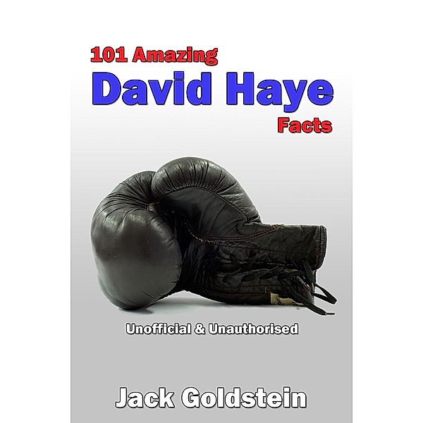 101 Amazing David Haye Facts, Jack Goldstein