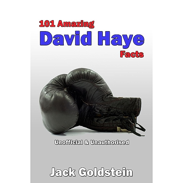 101 Amazing David Haye Facts, Jack Goldstein