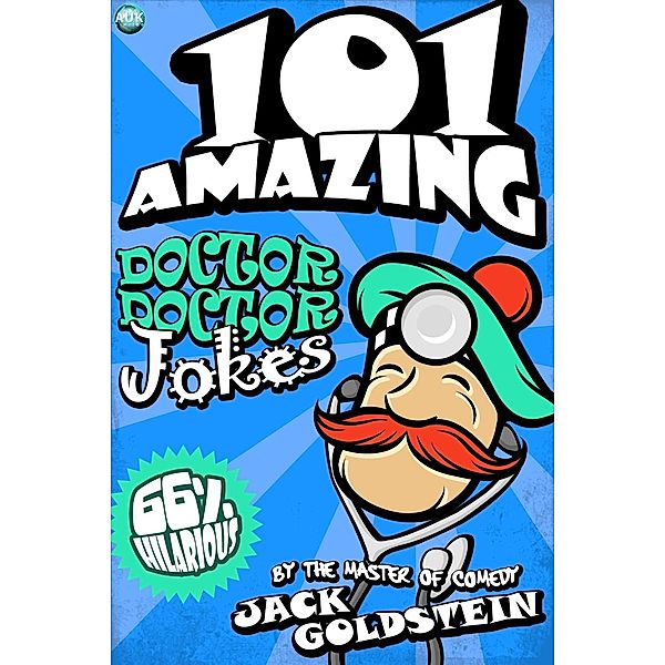 101 Amazing Doctor Doctor Jokes, Jack Goldstein