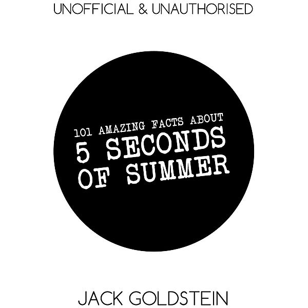 101 Amazing Facts about 5 Seconds of Summer, Jack Goldstein