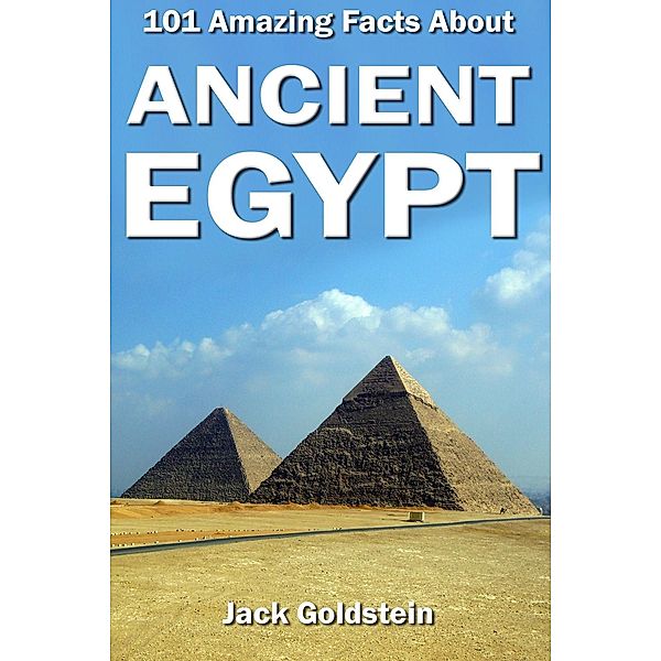 101 Amazing Facts about Ancient Egypt, Jack Goldstein