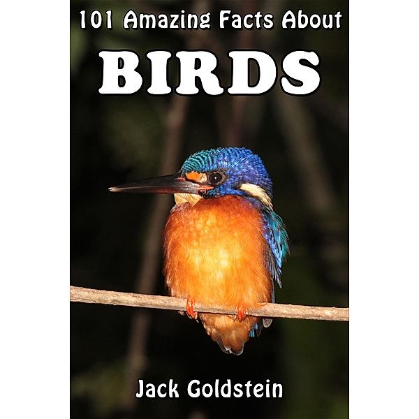 101 Amazing Facts About Birds, Jack Goldstein