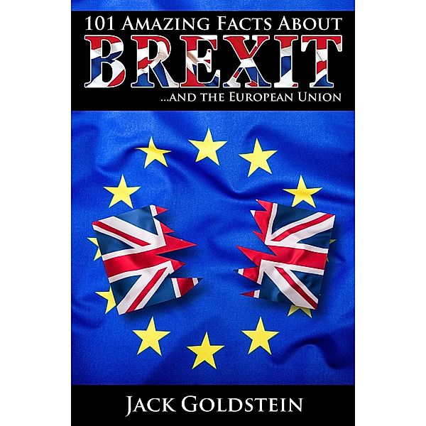 101 Amazing Facts about Brexit, Jack Goldstein