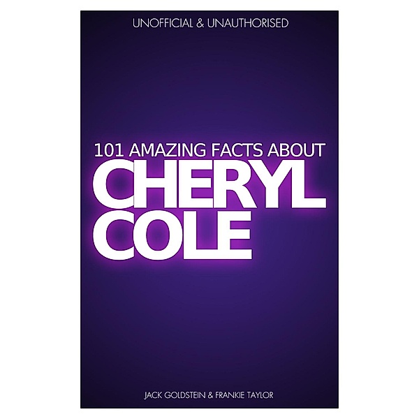 101 Amazing Facts about Cheryl Cole, Jack Goldstein