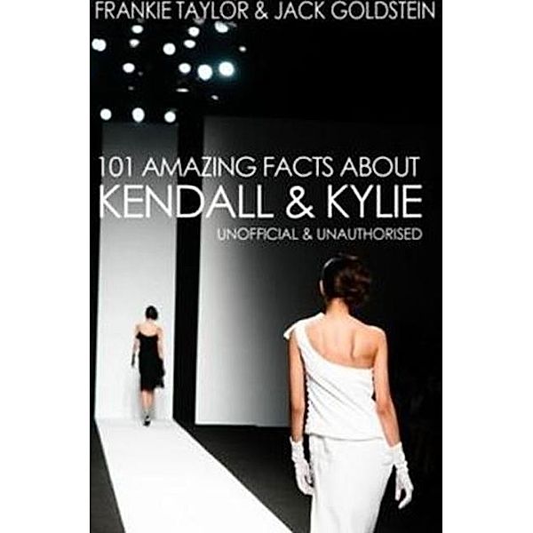 101 Amazing Facts about Kendall and Kylie, Jack Goldstein