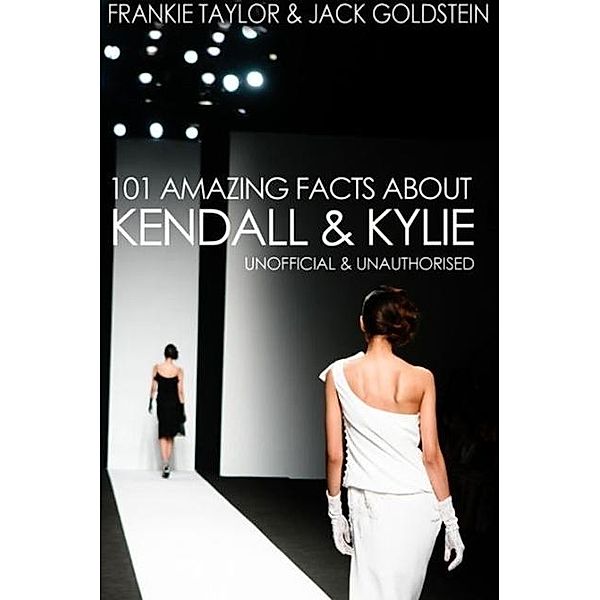 101 Amazing Facts about Kendall and Kylie, Jack Goldstein
