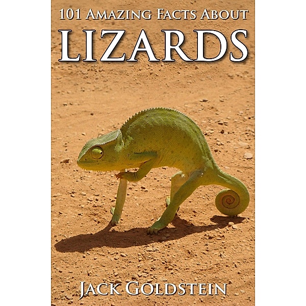 101 Amazing Facts about Lizards, Jack Goldstein