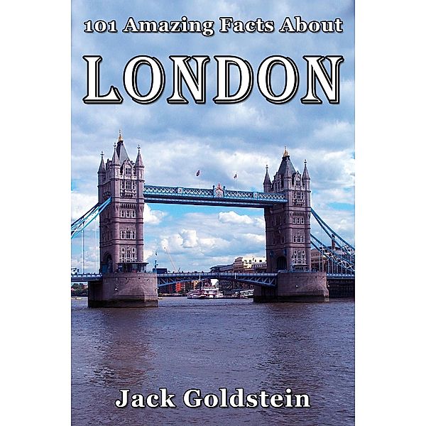 101 Amazing Facts About London, Jack Goldstein