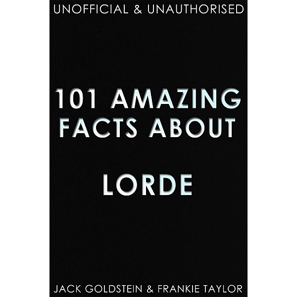 101 Amazing Facts about Lorde, Jack Goldstein