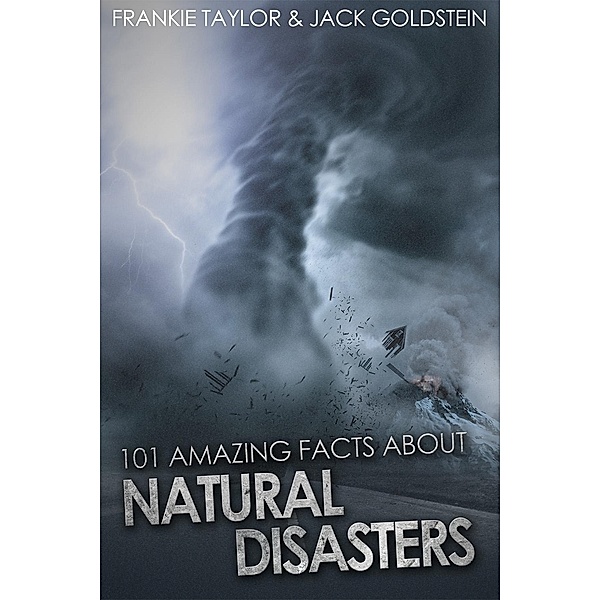 101 Amazing Facts about Natural Disasters / Andrews UK, Jack Goldstein