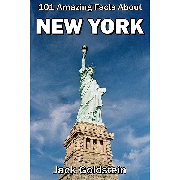 101 Amazing Facts About New York / Cities of the World, Jack Goldstein