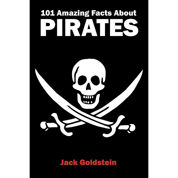 101 Amazing Facts about Pirates, Jack Goldstein