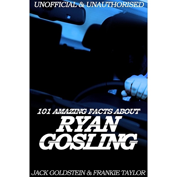 101 Amazing Facts about Ryan Gosling, Jack Goldstein