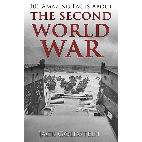 101 Amazing Facts about The Second World War, Jack Goldstein