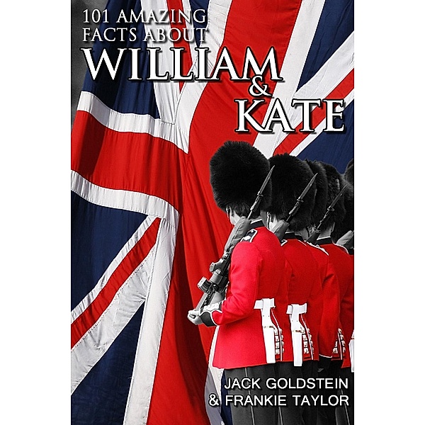 101 Amazing Facts about William and Kate, Jack Goldstein